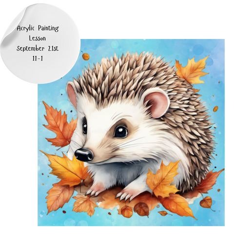 Acrylic Painting Lesson - Autumn Hedgehog 11-1 Sunday September 21st