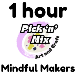 Mindful Makers - 1 hour Thursdays 6-7 or 7-8